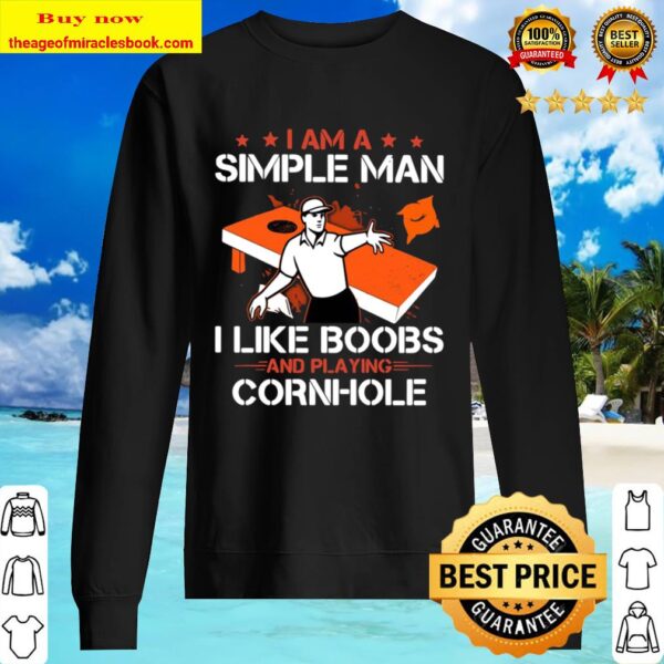 I Am A Simple Man I Like Boobs And Playing Cornhole Sweater