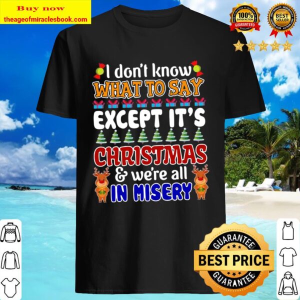 I Don’t Know What To Say Wxxcept It’s Christmas Shirt