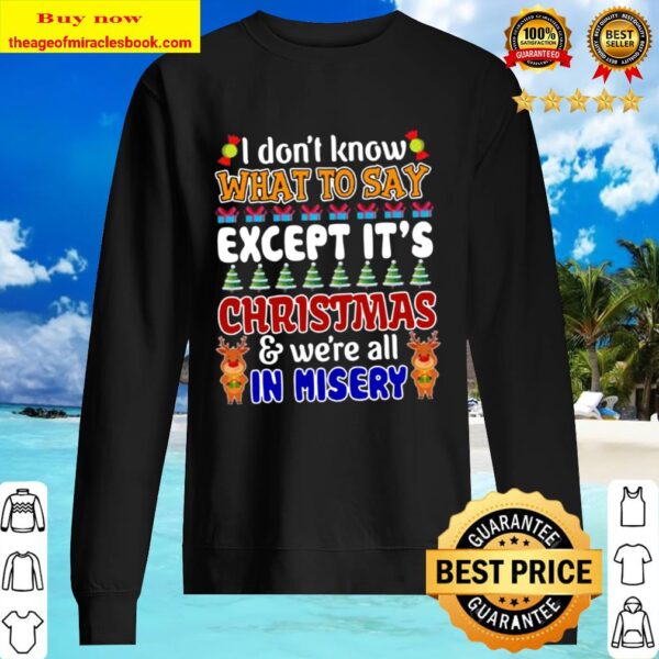 I Don’t Know What To Say Wxxcept It’s Christmas Sweater