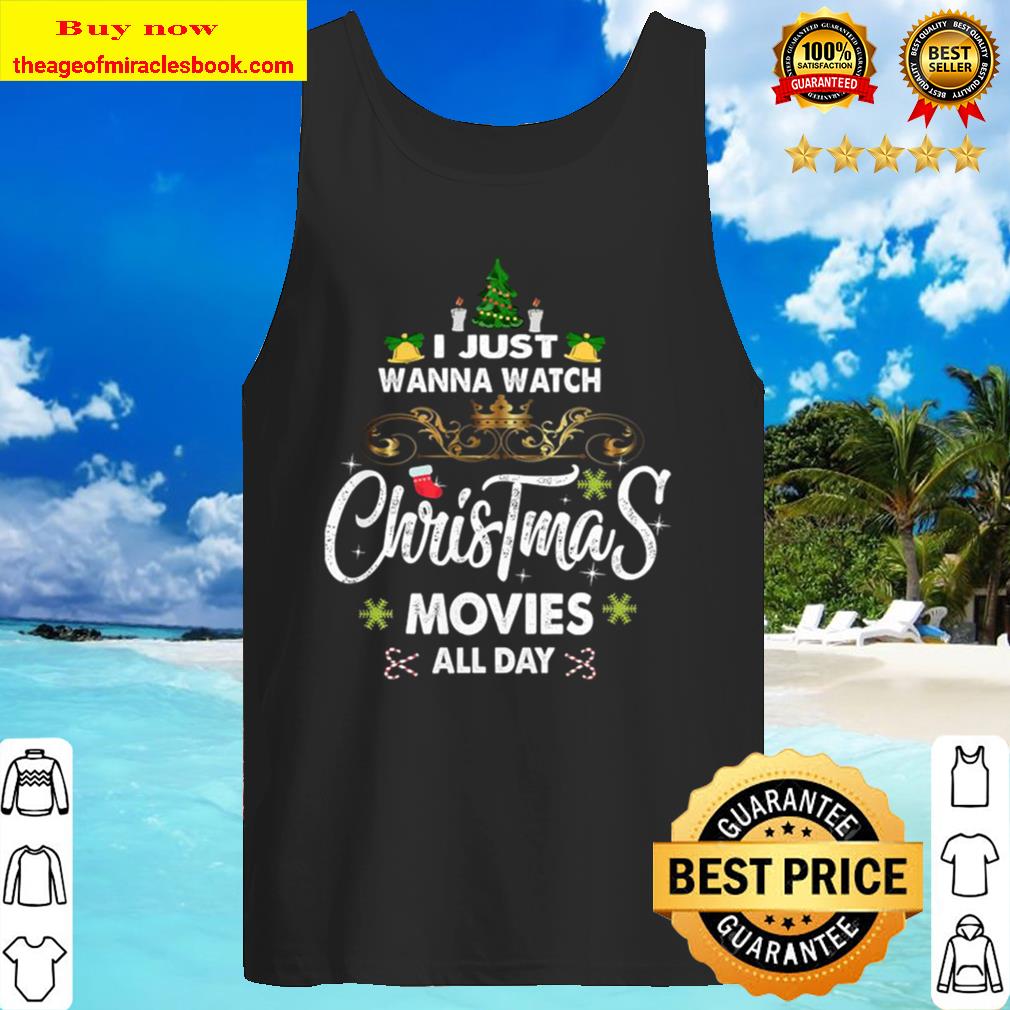 I Just Wanna Watch Christmas Movie All Day Tank Top