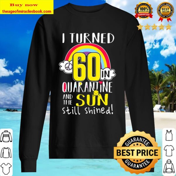 I Turned 60 In Quarantine 60Th Quarantined Birthday Gift Sweater