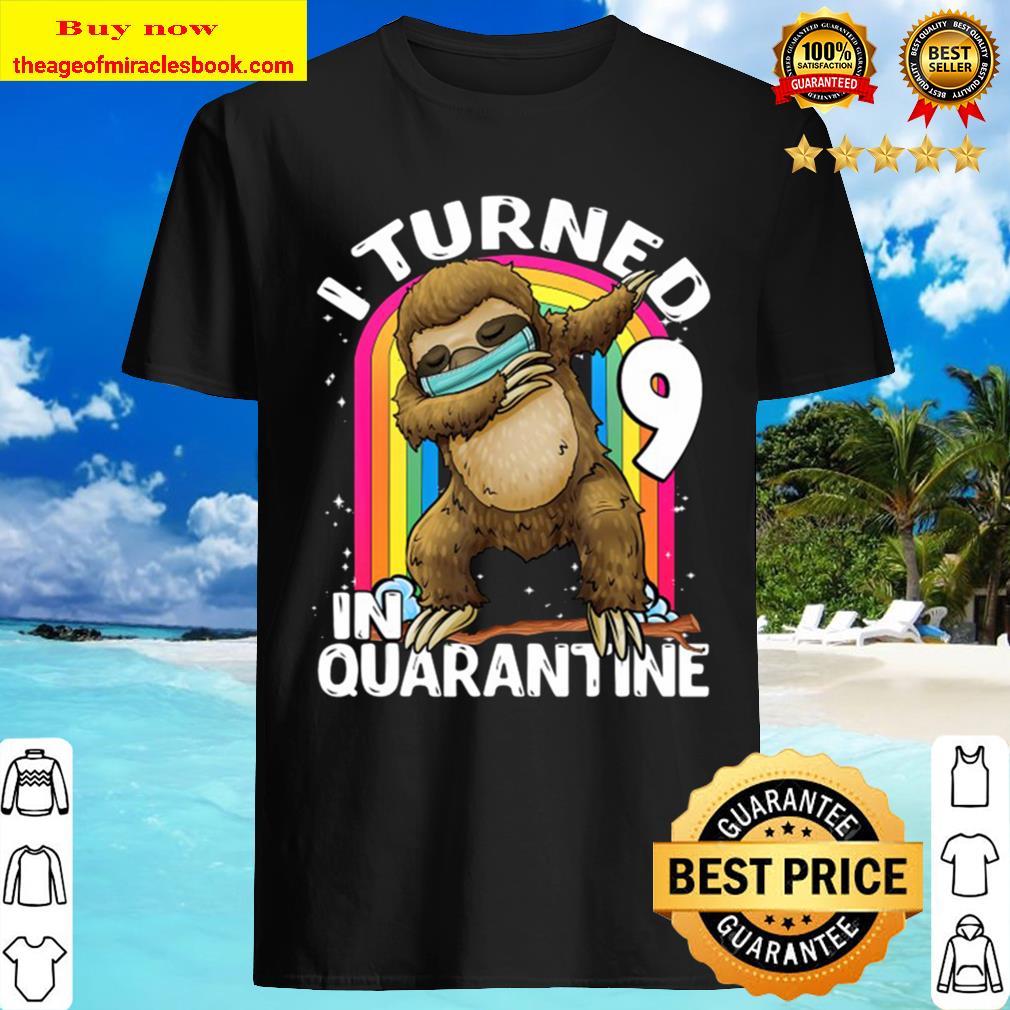 I Turned 9 In Quarantine Dabbing Sloth 9Th Birthday Kids Shirt