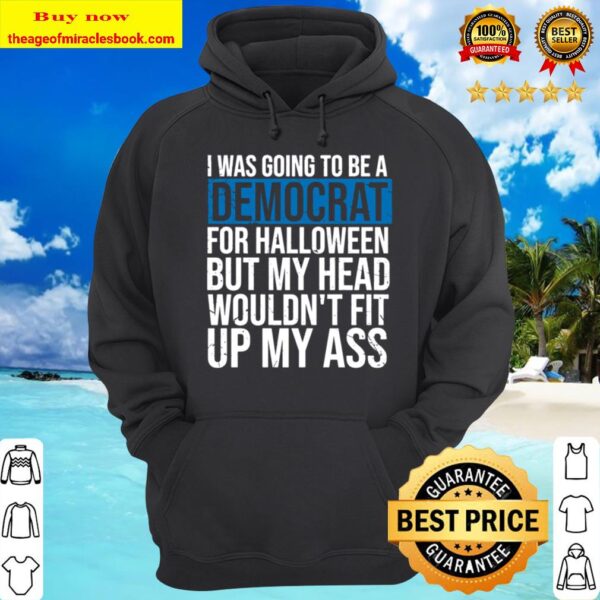 I Was Going To Be A Democrat For Halloween Political Gift Long Sleeve Hoodie