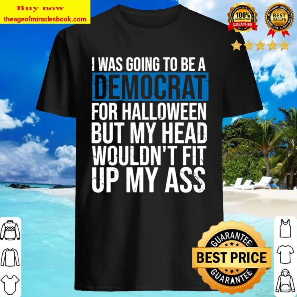 I Was Going To Be A Democrat For Halloween Political Gift Long Sleeve Shirt