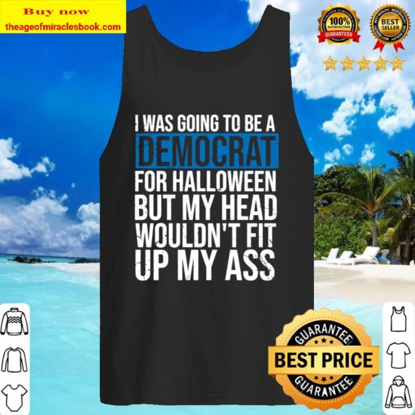 I Was Going To Be A Democrat For Halloween Political Gift Long Sleeve Tank Top