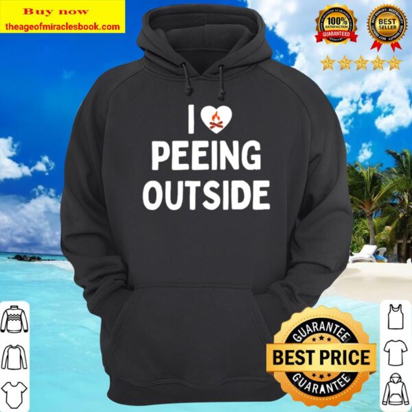 I love peeing outside Hoodie