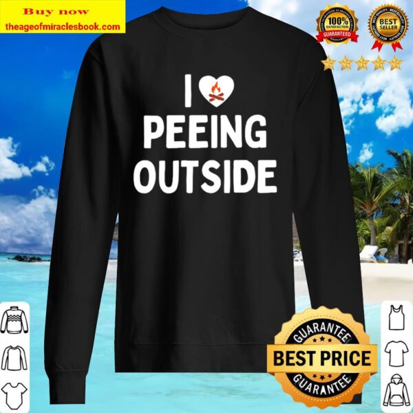 I love peeing outside Sweater