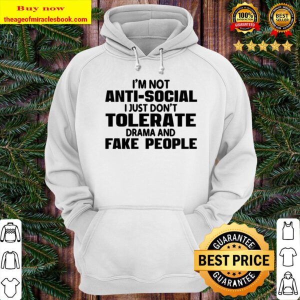 I_m Anti Social I Just Don_t Tolerate Drama And Fake PeoPle Hoodie