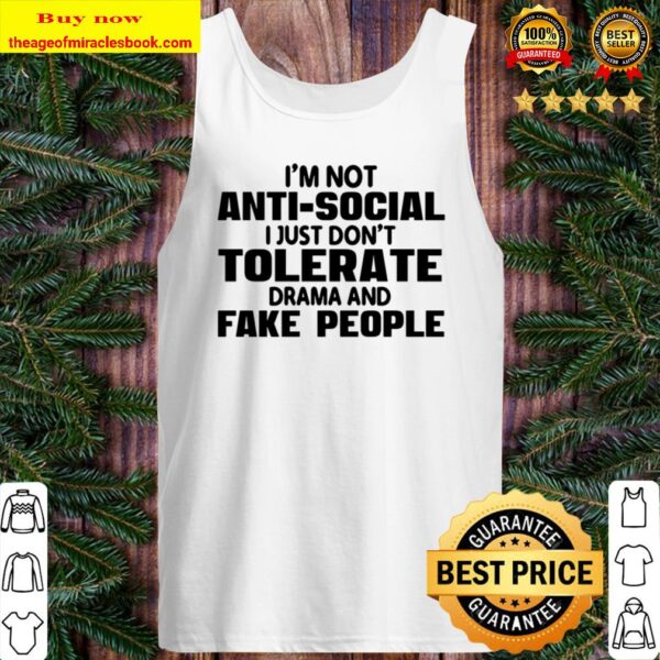 I_m Anti Social I Just Don_t Tolerate Drama And Fake PeoPle Tank Top