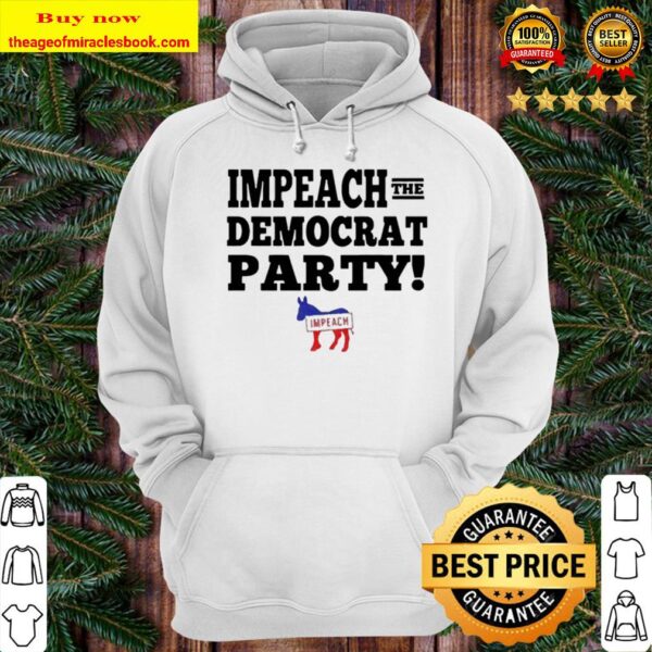 Impeach the democratic party impeach Hoodie