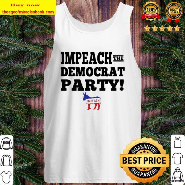 Impeach the democratic party impeach Tank Top
