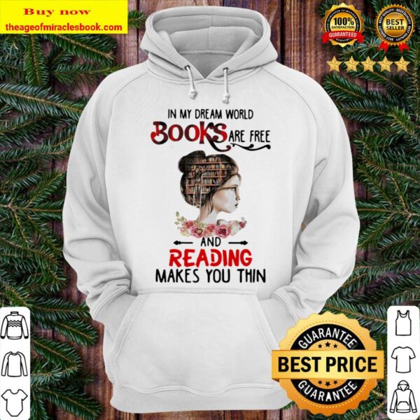 In My Dream World Books Are Free And Reading Makes You Thin Hoodie