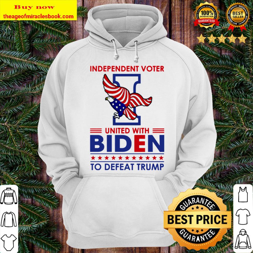Independent Voter United with Biden to Defeat Trump T-Shirt – Anti Tru Hoodie
