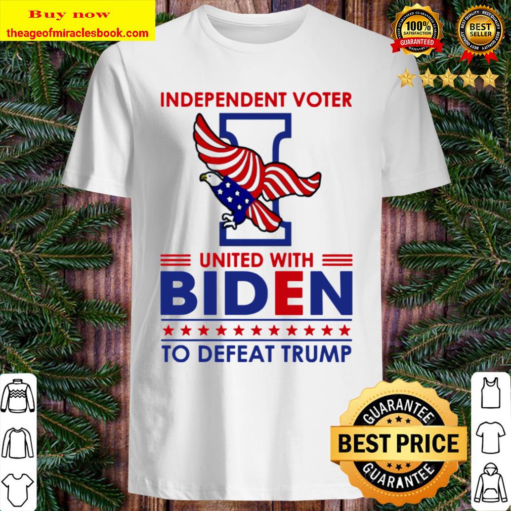 Independent Voter United with Biden to Defeat Trump T-Shirt – Anti Trump T-Shirt – Biden Campaign Shirt, Hoodie, Tank top, Sweater