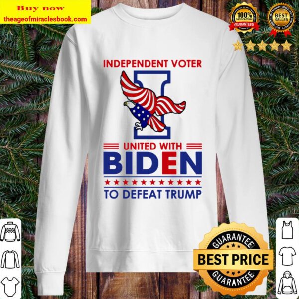 Independent Voter United with Biden to Defeat Trump T-Shirt – Anti Tru Sweater