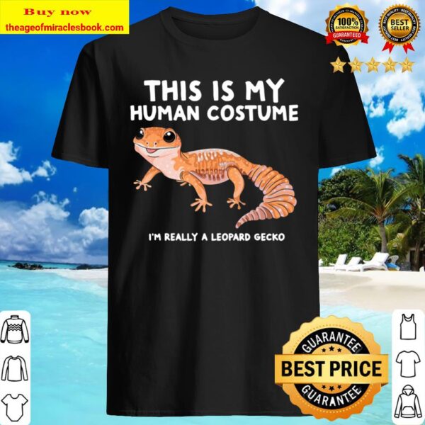 I’m Really A Leopard Gecko This Is My Human Costume Shirt