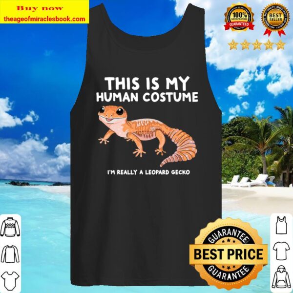 I’m Really A Leopard Gecko This Is My Human Costume Tank Top