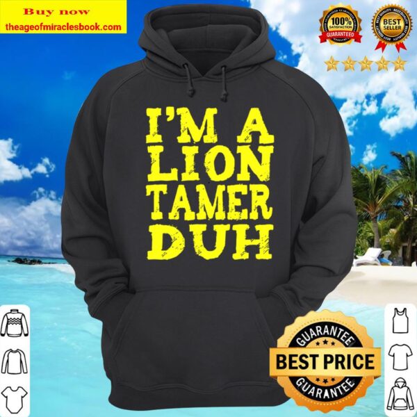 I’m a lion tamer duh vintage Hoodie