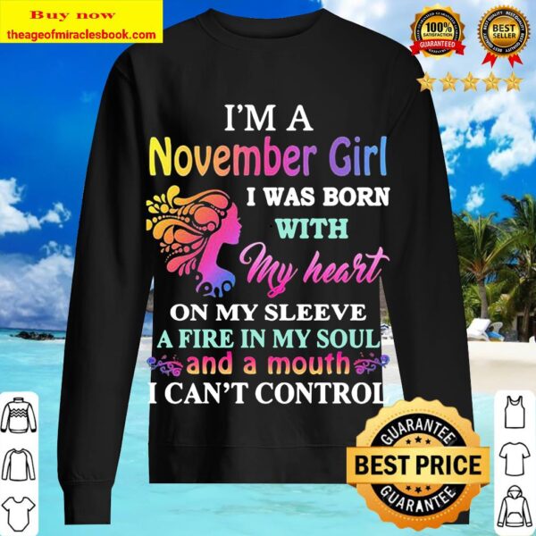 I’m a november girl i was born with my heart on my sleeve a fire in my Sweater
