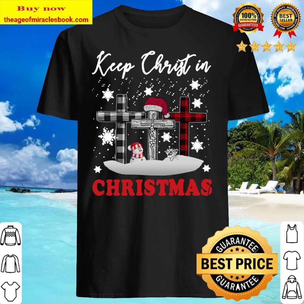 Jesus Keep Christ In Christmas Shirt