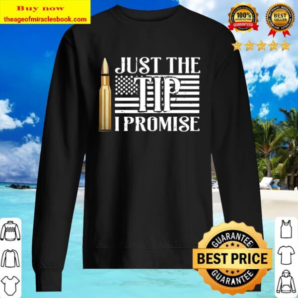 Just The Tip I Promise Sweater