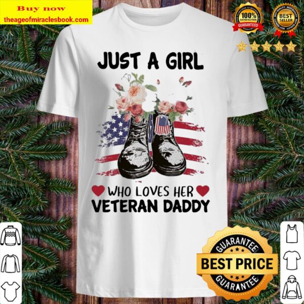 Just a girl who loves her veteran daddy flower american flag Shirt