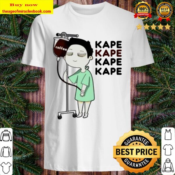 Kape Kape Kape Kape Coffee Shirt