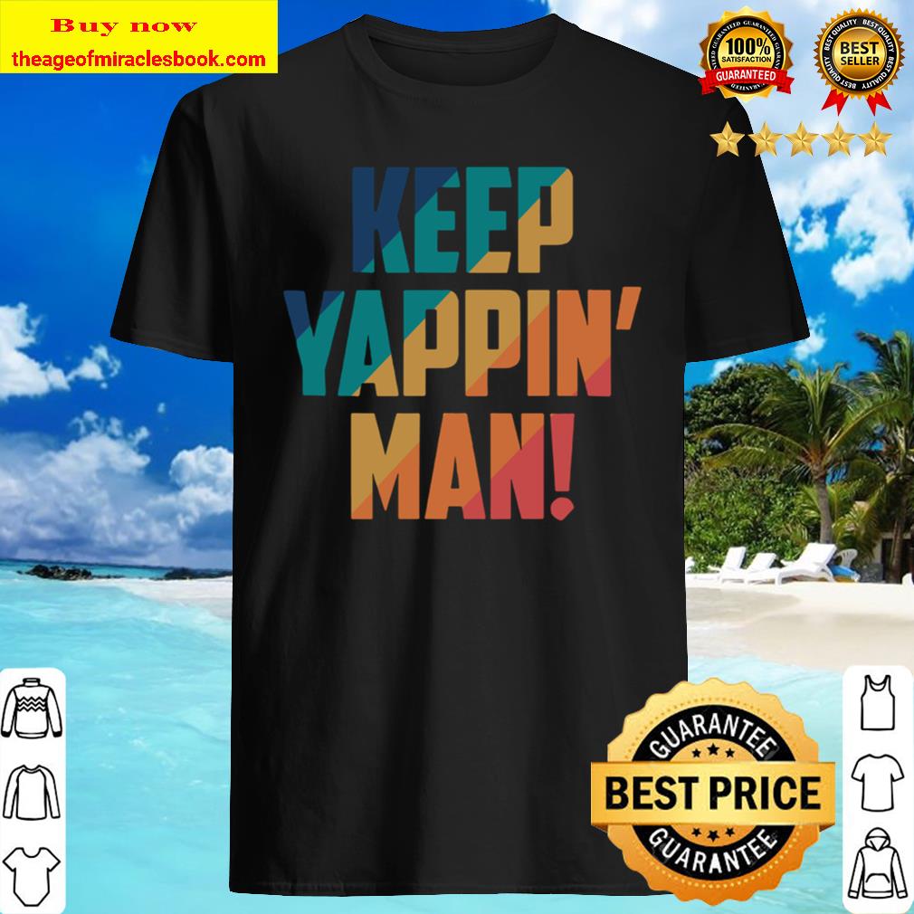 Keep Yapping Man Joe Biden President Trump 2020 Election Limited Shirt