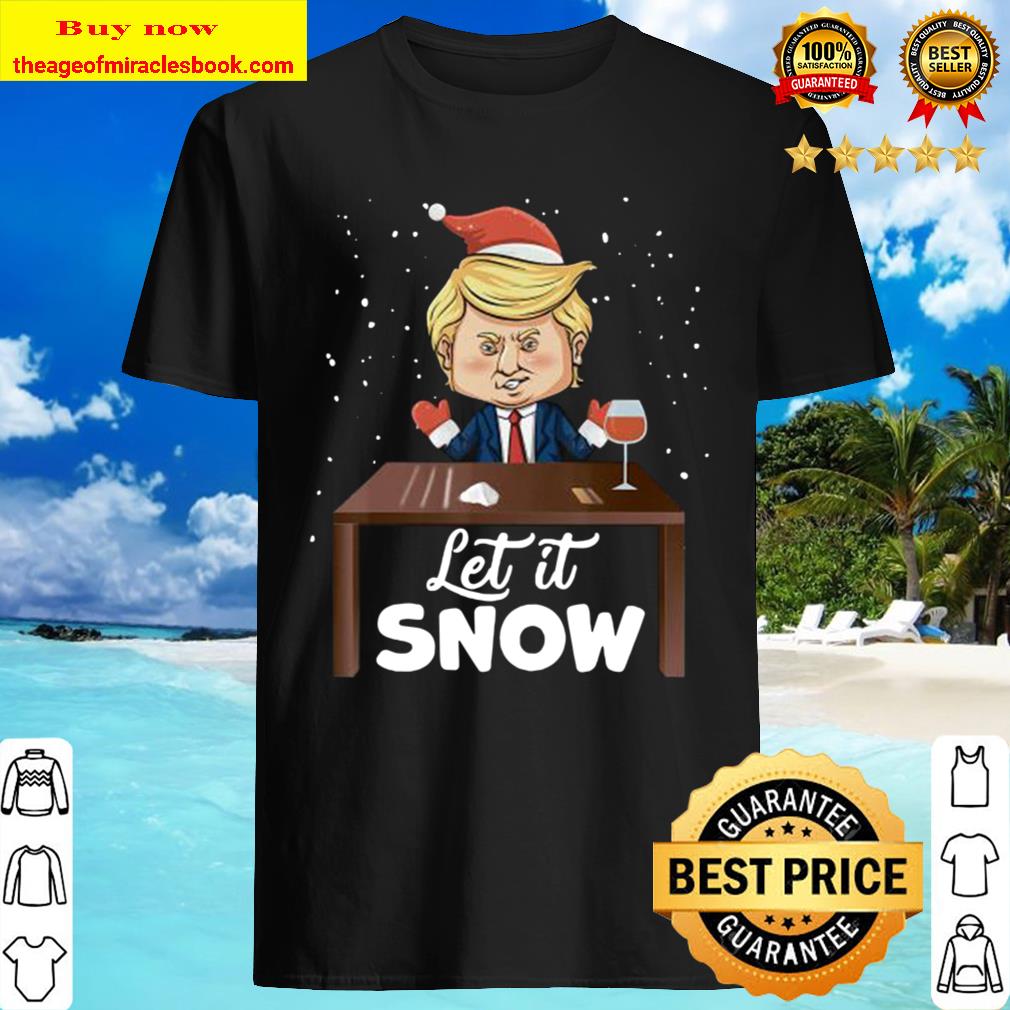 Let It Snow Trump Cocaine Xmas Gift Ugly Christmas Shirt