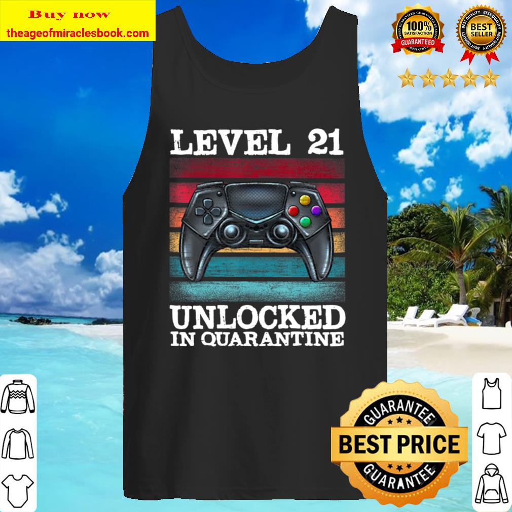 Level 21 Unlocked In Quarantine Video Gamers 21St Birthday Tank Top
