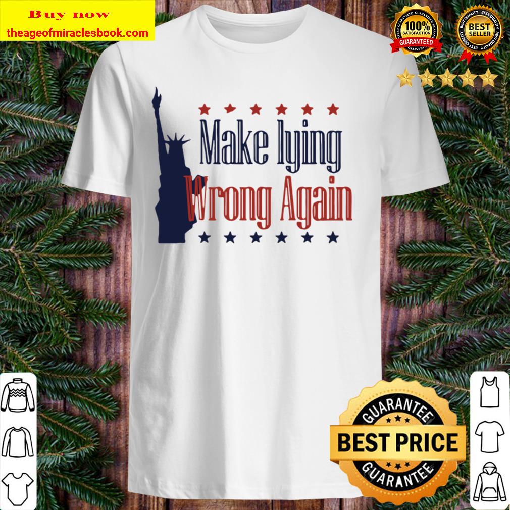 Liberty Make Lying Wrong Again 2020 Shirt, Hoodie, Tank top, Sweater