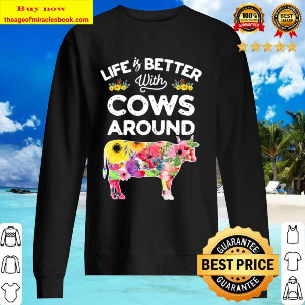 Life Is Better With Cows Around Cow Lover Farm Girls Sweater