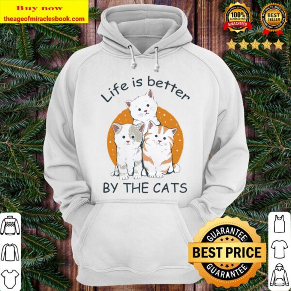 Life is better by the Cats Hoodie