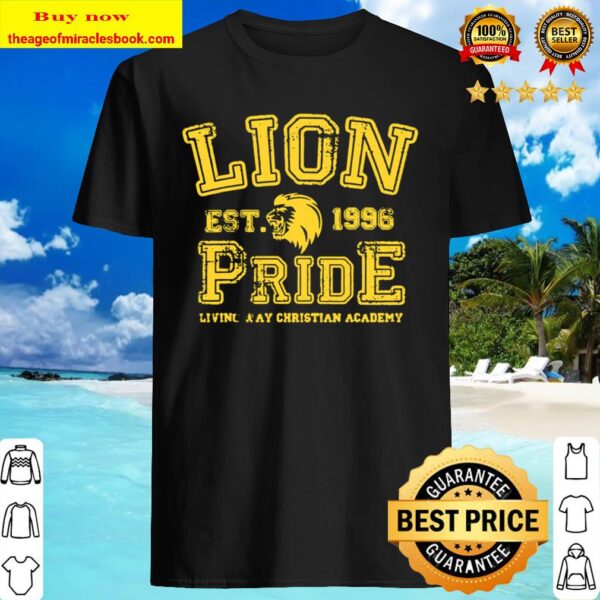 Lion Pride  Established 1996 – Living Way Christian Academy Shirt