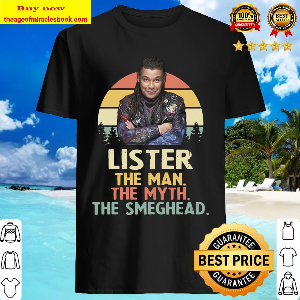 Lister the man the myth the smeghead vintage retro T-shirt