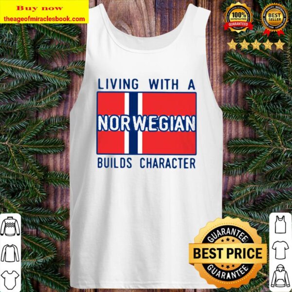 Living With A Norwegian Builds Character Tank Top