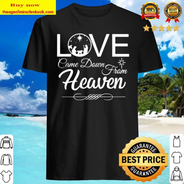 Love Came Down from Heaven Shirt