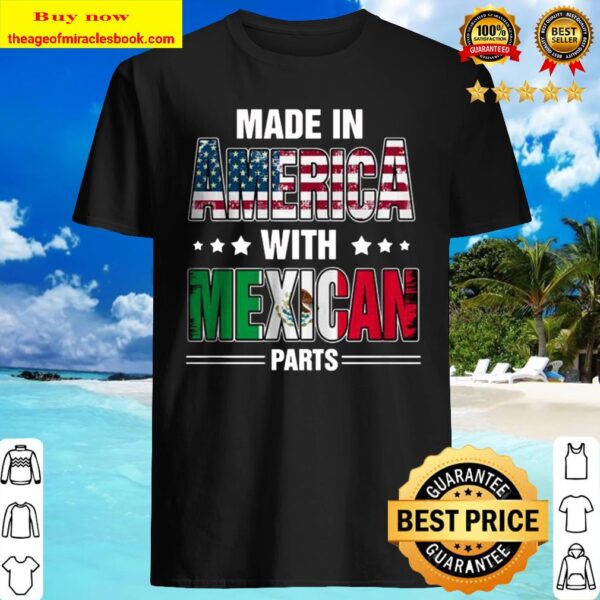Made In America With Mexican Parts Shirt