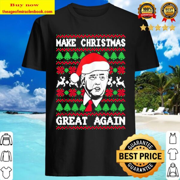 Make christmas great again pro trump america ugly christmas Shirt