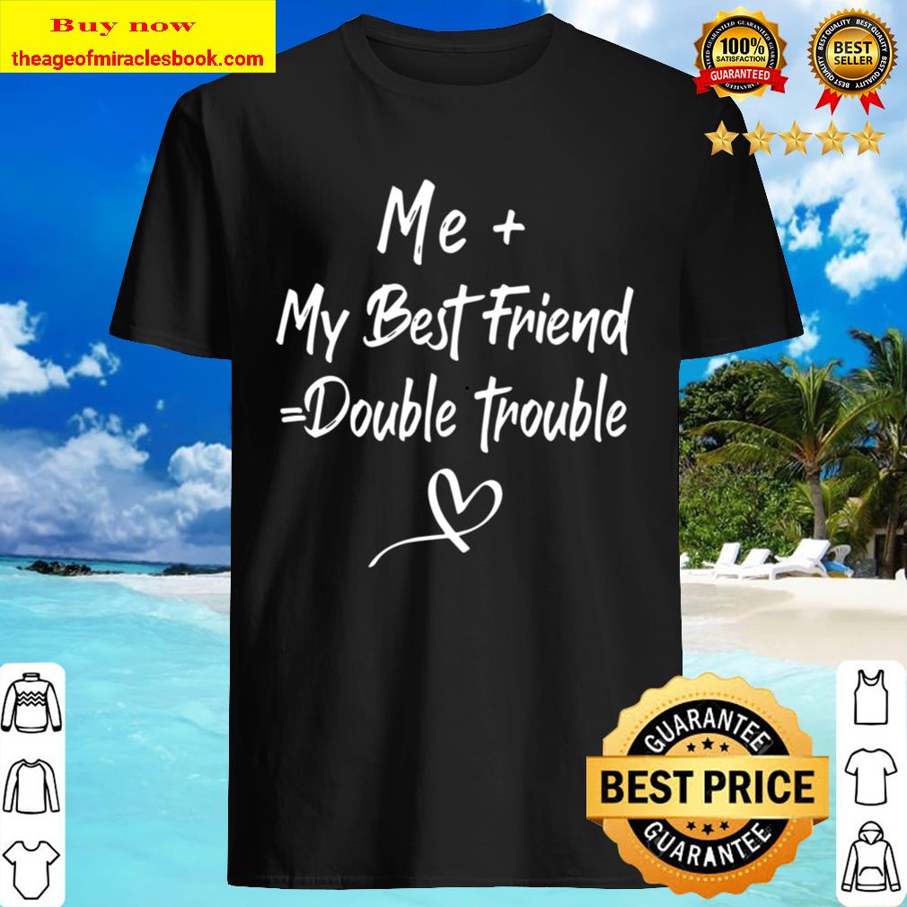 Me My Best Friend Double Trouble Shirt, Hoodie, Tank top, Sweater