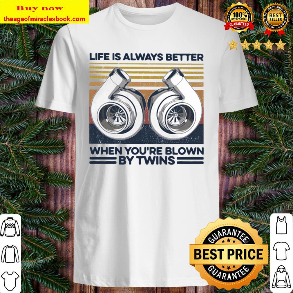 Mechanic Life Is Always Better When You’re Blown By Twins Vintage Retr Shirt