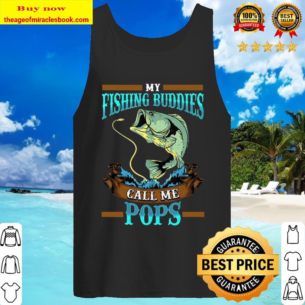 Mens My Fishing Buddies Call Me Pops Fathers Day Gifts Tank Top