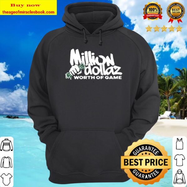 Million Dollaz Worth Of Game Hoodie