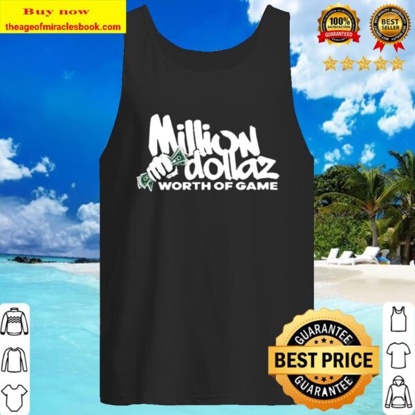 Million Dollaz Worth Of Game Tank Top