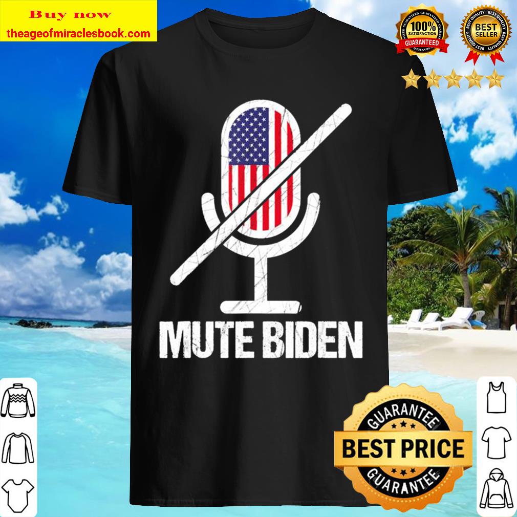 Mute biden final presidential debate New shirt