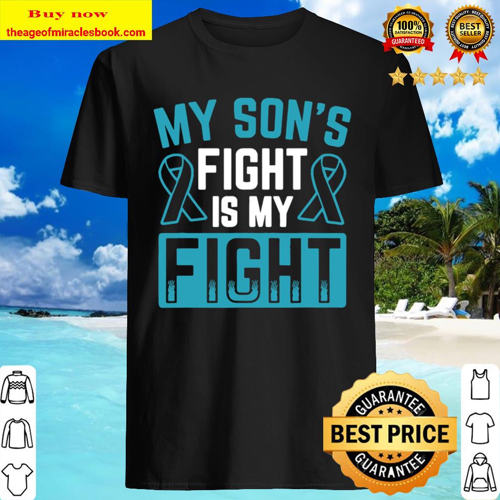 My Son’s Fight Is My Fight Cancer Awareness T-Shirt