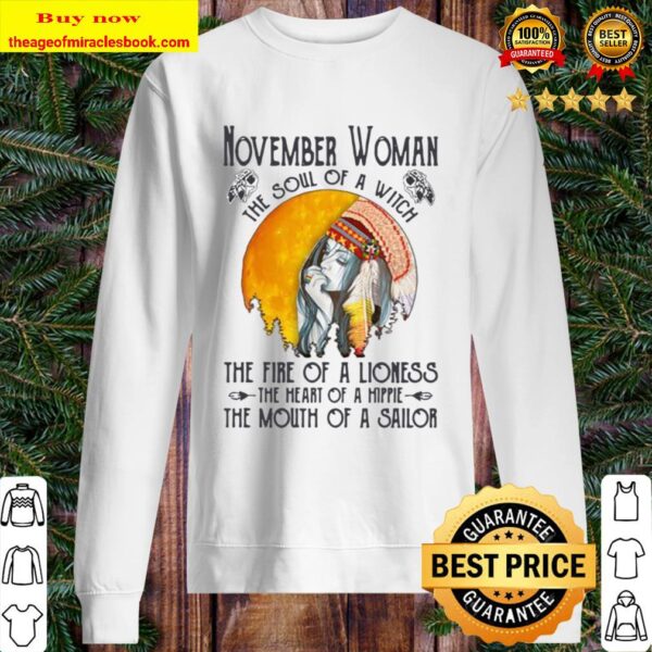 Native November Woman the soul of a witch the fire of a lioness the he Sweater