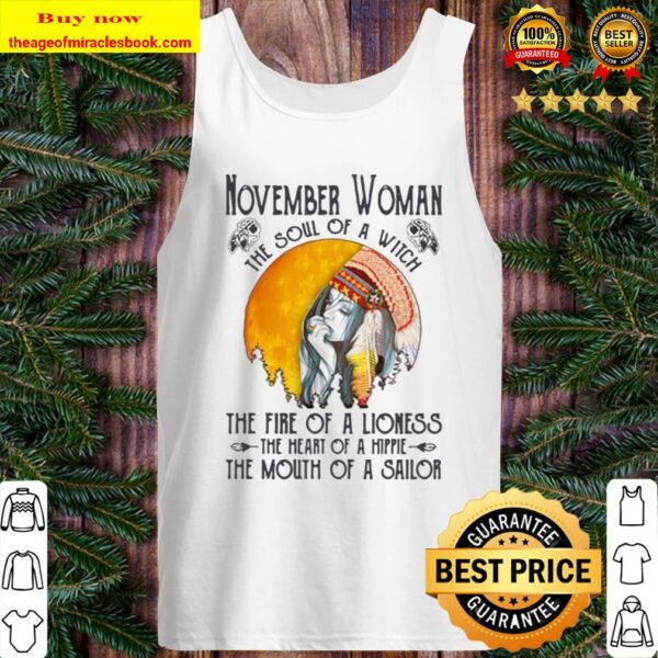 Native November Woman the soul of a witch the fire of a lioness the he Tank Top