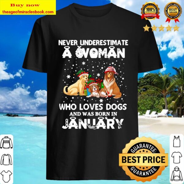 Never Understimate A Woman Who Loves Dogs And Was Born In January Shirt