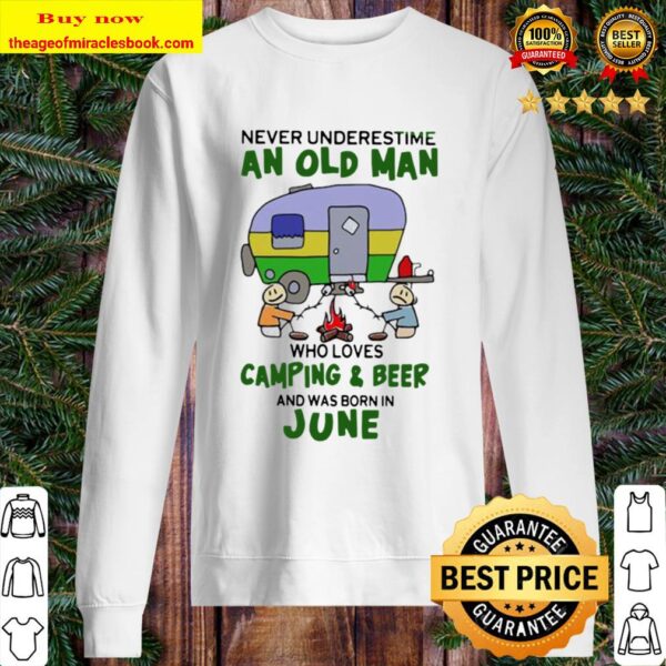 Never underestimate an old man who loves camping and beer and was born Sweater
